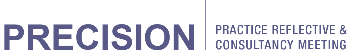 Precison Practice Reflective and Consultancy Meeting